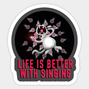 Life is better with singing Sticker